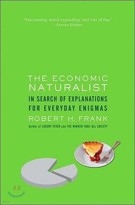 The Economic Naturalist : In Search of Explanations for Everyday Enigmas