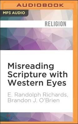 Misreading Scripture with Western Eyes: Removing Cultural Blinders to Better Understand the Bible