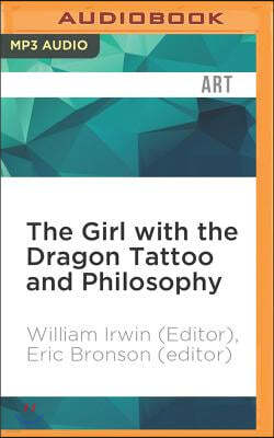 The Girl with the Dragon Tattoo and Philosophy: Everything Is Fire