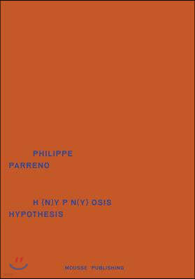 Philippe Parreno: Hypnosis Hypothesis