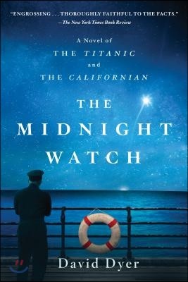 The Midnight Watch: A Novel of the Titanic and the Californian