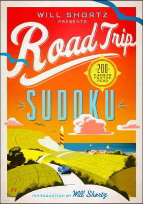 Will Shortz Presents Road Trip Sudoku: 200 Puzzles on the Go