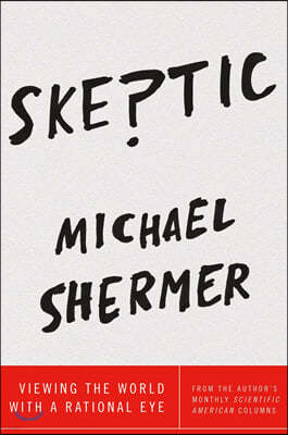 Skeptic: Viewing the World with a Rational Eye