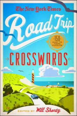 The New York Times Road Trip Crosswords: 150 Easy to Hard Puzzles