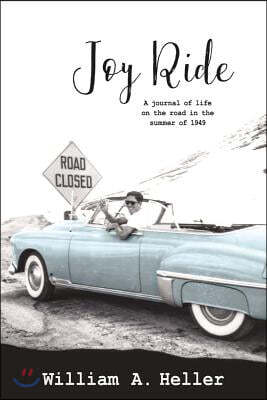 Joy Ride: A Journal of Life on the Road in the Summer of 1949 Volume 1