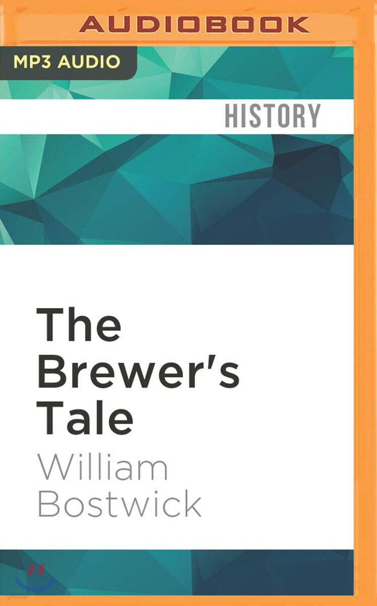 The Brewer's Tale: A History of the World According to Beer