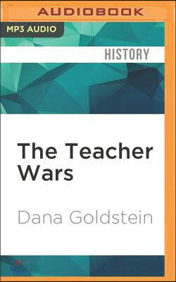 The Teacher Wars: A History of America's Most Embattled Profession