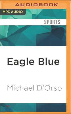 Eagle Blue: A Team, a Tribe, and a High School Basketball Season in Arctic Alaska