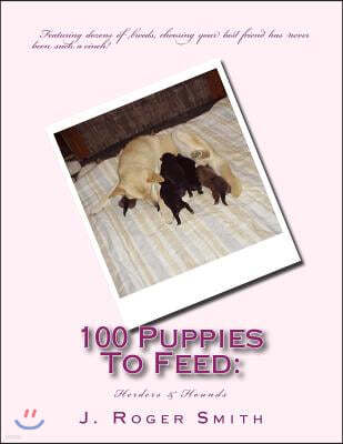100 Puppies to Feed: Herders & Hounds
