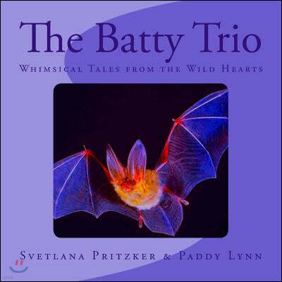 The Batty Trio: Whimsical Tales from the Wild Hearts