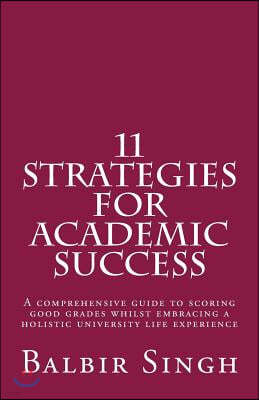 11 Strategies for Academic Success: A Comprehensive Guide to Scoring Good Grades Whilst Embracing a Holistic University Life Experience