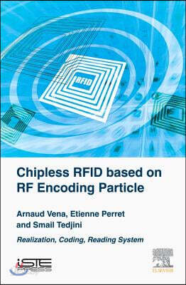 Chipless RFID Based on RF Encoding Particle: Realization, Coding and Reading System