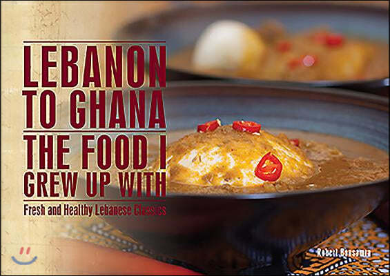 Lebanon to Ghana: The Food I Grew Up with