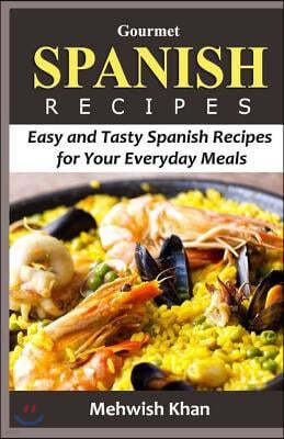 Gourmet SPANISH RECIPES: Easy and Tasty Spanish Recipes for Your Everyday Meals