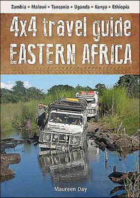 4x4 Travel Guide: Eastern Africa: Zambia * Malawi * Tanzania * Uganda * Kenya * Ethiopia