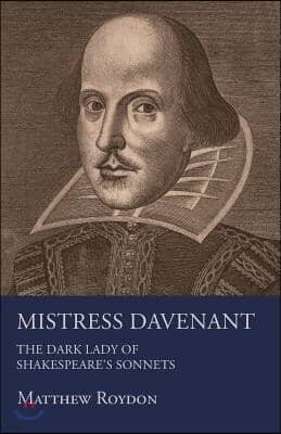 Mistress Davenant - The Dark Lady of Shakespeare's Sonnets