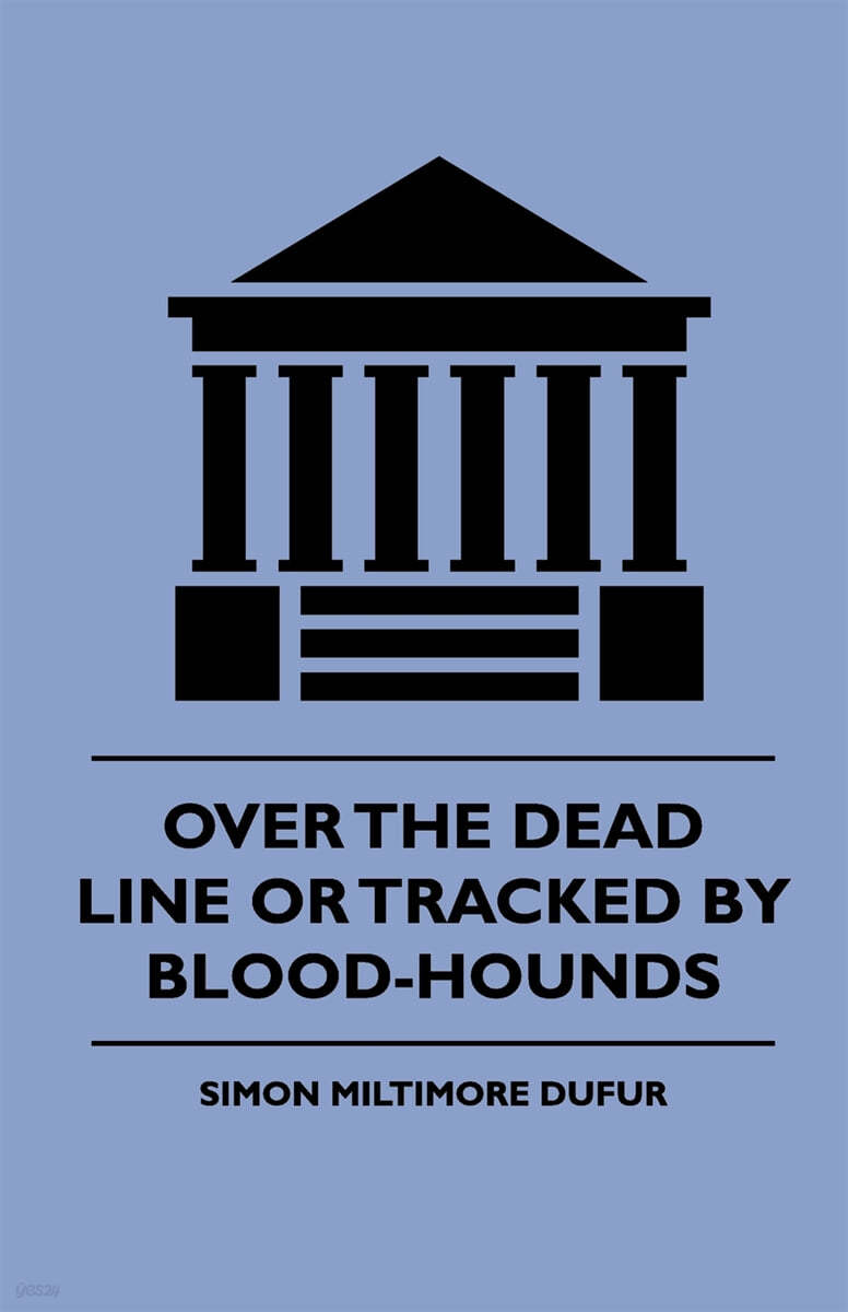 Over the Dead Line Or Tracked By Blood-Hounds