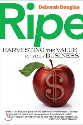 Ripe: Harvesting the Value of Your Business