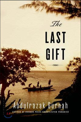 The Last Gift: By the Winner of the 2021 Nobel Prize in Literature