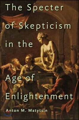 The Specter of Skepticism in the Age of Enlightenment - 예스24