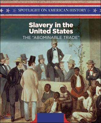 Slavery in the United States: The Abominable Trade