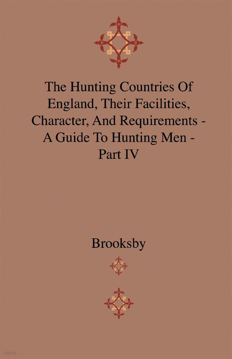 The Hunting Countries of England, Their Facilities, Character, and Requirements - A Guide to Hunting Men - Part IV