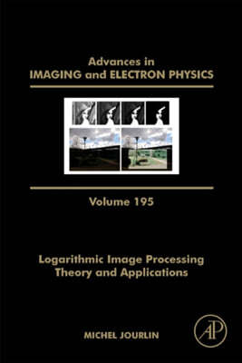 Logarithmic Image Processing: Theory and Applications: Volume 195