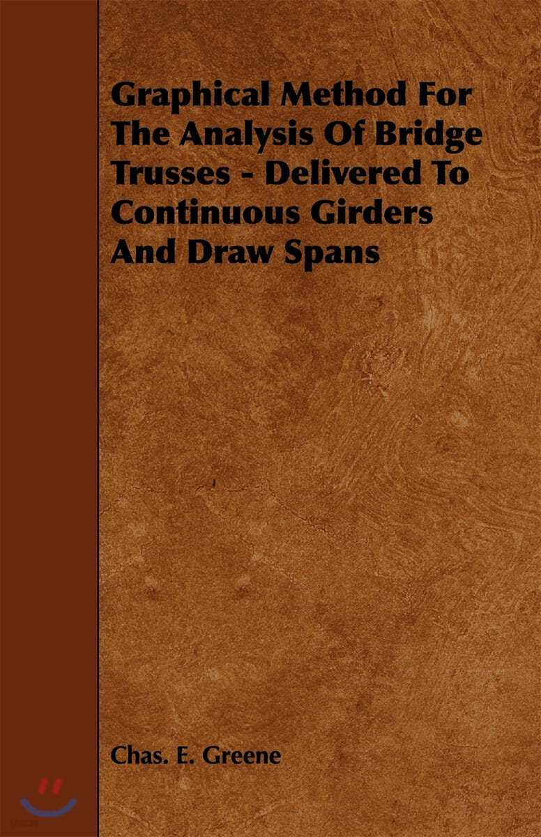 Graphical Method for the Analysis of Bridge Trusses - Delivered to Continuous Girders and Draw Spans