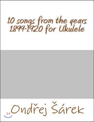 10 songs from the years 1899-1920 for Ukulele