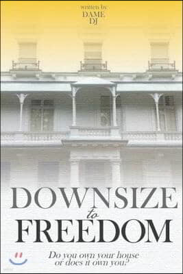 Downsize to Freedom Part 2