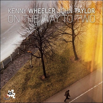 Kenny Wheeler & John Taylor  (케니 휠러 & 존 테일러) - On The Way To Two