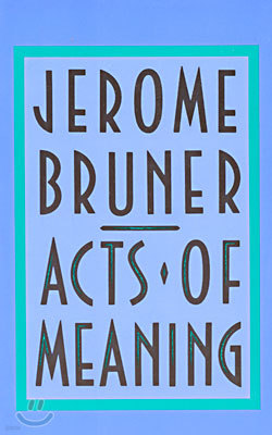 Acts of Meaning: Four Lectures on Mind and Culture