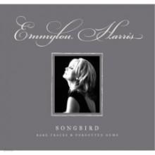 Emmylou Harris - Songbird: Rare Tracks And Forgotten Gems (Special Edition)