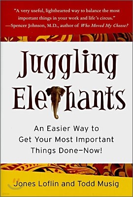 Juggling Elephants: An Easier Way to Get Your Big, Most Important Things Done--Now!