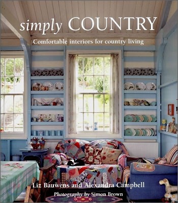 Simply Country : Comfortable Interiors for Country Living