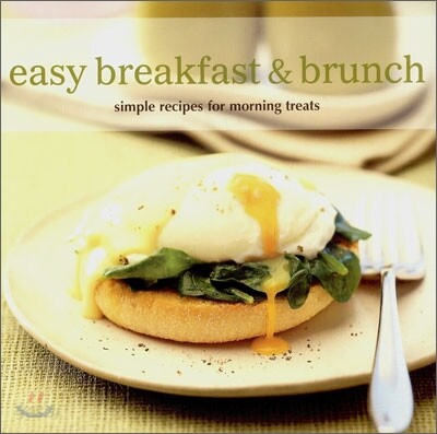 Easy Breakfast and Brunch : Simple recipes for morning treats