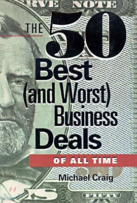 The 50 Best (and Worst) Business Deals of All Time (Hardcover)