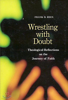 Wrestling With Doubt : Theological Reflections on the Journey of Faith (Paperback)