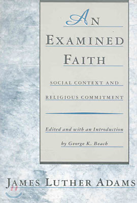 An Examined Faith: Social Context and Religious Commitment