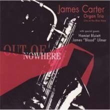 James Carter & Organ Trio - Out Of Nowhere