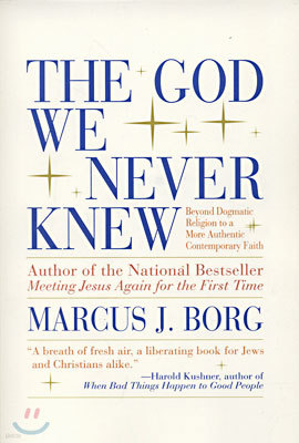 The God We Never Knew: Beyond Dogmatic Religion to a More Authenthic Contemporary Faith