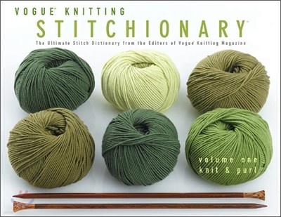 The Vogue Knitting Stitchionary Volume 1 : Knit & Purl