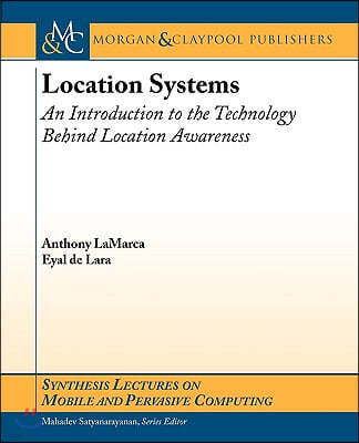 Location Systems: An Introduction to the Technology Behind Location Awareness