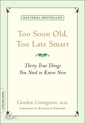 Too Soon Old, Too Late Smart: Thirty True Things You Need to Know Now