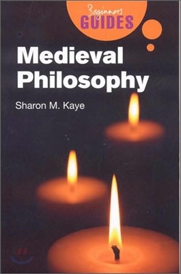 Medieval Philosophy: A Beginner's Guide