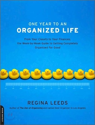 One Year to an Organized Life: From Your Closets to Your Finances, the Week by Week Guide to Getting Completely Organized for Good