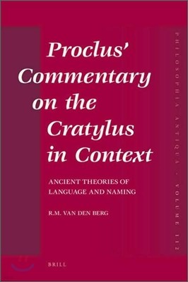 Proclus' Commentary on the Cratylus in Context: Ancient Theories of Language and Naming