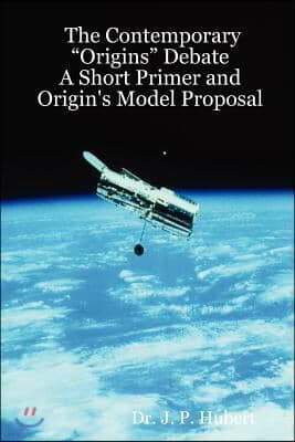 The Contemporary "Origins" Debate: A Short Primer and Origin's Model Proposal