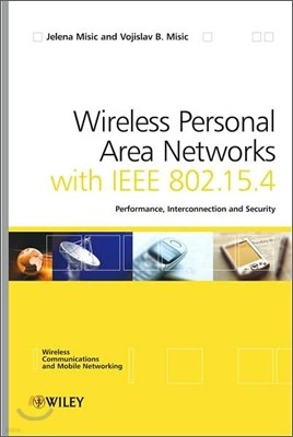 Wireless Personal Area Networks: Performance, Interconnection and Security with IEEE 802.15.4