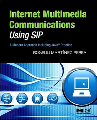 Internet Multimedia Communications Using Sip: A Modern Approach Including Java(r) Practice